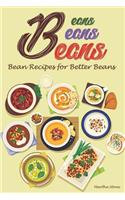 Beans, Beans, Beans: Bean Recipes for Better Beans