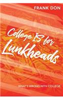 College IS for Lunkheads