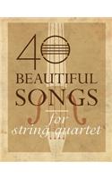 40 Beautiful Songs for String Quartet