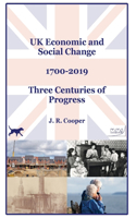 UK Economic & Social Change - 1700-2019 - Three Centuries of Progress
