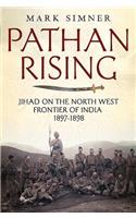 Pathan Rising: Jihad on the North West Frontier of India 1897-1898