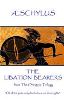 Æschylus - The Libation Bearers: from The Oresteia Trilogy. "Of all the gods only death does not desire gifts"