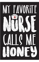 My Favorite Nurse Calls Me Honey: Journal for Nurse Parents and Nurse Husbands to Do a List to Never Forget All the Details. 100 Pages