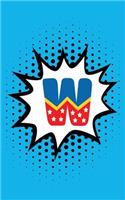 Superhero Comic Book 'w' Monogram Journal (Compact Edition): Personalized Blank Lined Notebook Customized for Names Starting with Initial Letter W