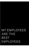 My Employees Are the Best Employees