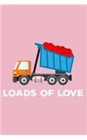 Loads of Love: 6x9 Notebook, Ruled, Valentine's Day, Love, Dump Truck, Journal, Composition Book, Draw and Write, Diary, Planner, Organizer