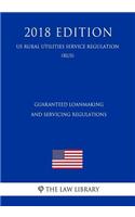 Guaranteed Loanmaking and Servicing Regulations (Us Rural Utilities Service Regulation) (Rus) (2018 Edition)