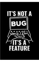 It's Not a Bug It's a Feature