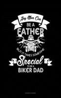 Any Man Can Be a Father But It Takes Someone Special to Be a Biker Dad: Accounts Journal