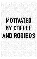 Motivated by Coffee and Rooibos