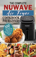 The Complete NuWave Air Fryer Cookbook for Beginners