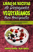 Libro De Recetas De Desayunos Vegetarianos Para Principiantes: Guía Completa Para Principiantes Sobre Comidas Sabrosas A Base De Plantas (Plant Based Breakfast Cookbook for Beginners) (Spanish Edition)