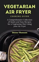 Vegetarian Air Fryer Cooking Guide