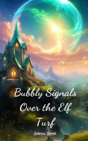 Bubbly Signals Over the Elf Turf