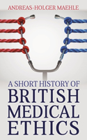 Short History of British Medical Ethics