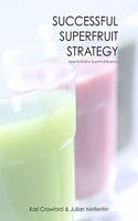 Successful Superfruit Strategy: How to Build a Superfruit Business
