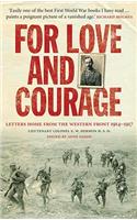 For Love and Courage: Letters Home from the Western Front 1914--1917