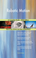 Robotic Motion A Complete Guide - 2020 Edition