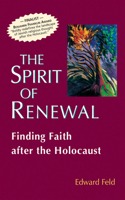 Spirit of Renewal: Finding Faith After the Holocaust