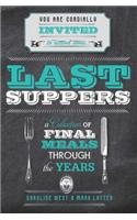 Last Suppers: A Collection of Final Meals Through the Years