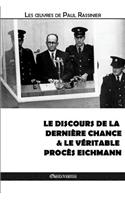 Le discours de la dernière chance & Le véritable procès Eichmann: (II Oeuvres de Paul Rassinier)