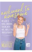Awkward to Awesome: My guide to being confident, dealing with hate and getting through puberty!