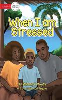 When I am Stressed