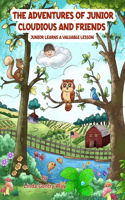 Adventures of Junior Cloudious and Friends: Junior Learns a Valuable Lesson