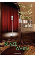 Beyond the Mirror, Volume 5: Dramatic Worlds(5 Beyond the Mirror)