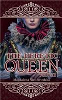 Heretic Queen - Volume I