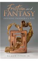 Friction and Fantasy: Opening Pandora's Box