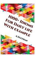 1000+ Idioms for Daily Life with Example