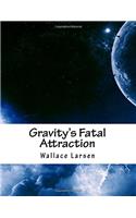 Gravity's Fatal Attraction