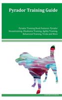Pyrador Training Guide Pyrador Training Book Features: Pyrador Housetraining, Obedience Training, Agility Training, Behavioral Training, Tricks and More