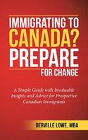 Immigrating to Canada? Prepare for Change