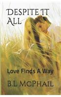 Despite It All: Love Finds A Way