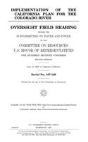 Implementation of the California Plan for the Colorado River: Oversight Field Hearing Before the Subcommittee on Water and Power of the Committee on ... Congress, Second Session, June 14, 2002, in