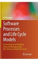 Software Processes and Life Cycle Models: An Introduction to Modelling, Using and Managing Agile, Plan-Driven and Hybrid Processes