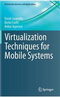 Virtualization Techniques for Mobile Systems