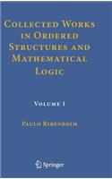 Collected Works in Ordered Structures and Mathematical Logic: Volume 1