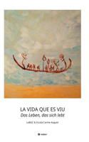 LA VIDA QUE ES VIU - Das Leben, das sich lebt