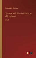 Crónica del rey D. Alonso VIII llamado el noble y el bueno