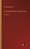 Leavenworth Case; A Lawyer's Story