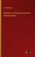 Beiträge zu von Savignys Geschichte des Römischen Rechts