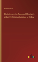 Meditations on the Essence of Christianity, and on the Religious Questions of the Day