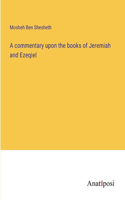 A commentary upon the books of Jeremiah and Ezeqiel