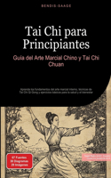 Tai Chi para Principiantes: Guía del Arte Marcial Chino y Tai Chi Chuan: Aprende los fundamentos del arte marcial interno, técnicas de Tai Chi Qi Gong y ejercicios básicos para