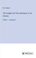 Prodigals And Their Inheritance; In Two Volumes