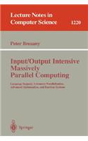 Input/Output Intensive Massively Parallel Computing: Language Support, Automatic Parallelization, Advanced Optimization, and Runtime Systems(1220 Lecture Notes in Computer Science)