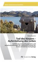 Tod des Körpers - Auferstehung des Leibes